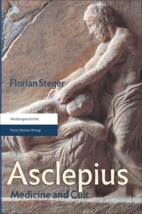 Florian Steger - Asclepius Medicine and Cult