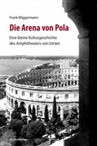 Frank Wiggermann - Die Arena von Pola