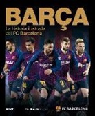Guillem Balagué - Barça : la historia ilustrada del FC Barcelona
