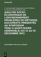 2  International Symposium on th, 2 2  International Symposium on th, 2. International Symposium on the Political Economy of Environment - Analyse socio-économique de l'environnement. Problémes de méthode. Documents présentés au symposium tenu à Saint-Nizier (Grenoble) du 12 au 15 décembre 1972