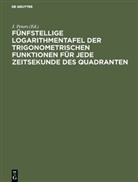 Peters, J Peters, J. Peters - Fünfstellige Logarithmentafel der trigonometrischen Funktionen für jede Zeitsekunde des Quadranten