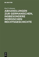 Karl Lehmann - Abhandlungen zur germanischen, insbesondere nordischen Rechtsgeschichte