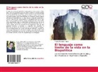 Franco Revidatti Turpin - El lenguaje como límite de la vida en la Biopolitica
