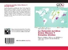 Alejandro Aguilar García, René Alejandro Aguilar García - La Relación Jurídica Entre México Y Estados Unidos