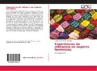 Francisca Paz Parra Alvarado - Experiencias de militancia en mujeres feministas