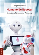 Jürgen Handke, Jürge Handke, Jürgen Handke, Katharina Weber - Humanoide Roboter