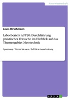 Louis Hirschmann - Laborbericht AUT20. Durchführung praktischer Versuche im Hinblick auf das Themengebiet Messtechnik