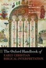 Paul M. Blowers, Paul M. (Dean E. Walker Professor of Chur Blowers, Paul M. Blowers, Paul M. (Dean E. Walker Professor of Church History Blowers, Blowers Paul M., Peter W Martens... - Oxford Handbook of Early Christian Biblical Interpretation