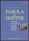 Giancarlo Basile - Parola di skipper. Un manuale per sopravvivere nel mondo della vela senza farsi male