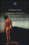 Umberto Curi - La porta stretta. Come diventare maggiorenni