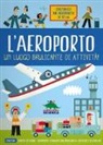 Timothy Knapman, C. Ballesteros - L'aeroporto. Un luogo brulicante di attività