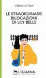 Valentina Ferri - Le straordinarie bilocazioni di Lily Bells