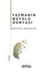 Mustafa Özcelik - Yazmanin Büyülü Dünyasi