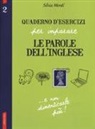 Silvia Monti - Quaderno d'esercizi per imparare le parole dell'inglese