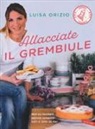 Luisa Orizio - Allacciate il grembiule. Non so cucinare... eppure vengono tutti a cena da me!