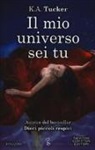 K. A. Tucker - Il mio universo sei tu
