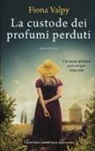 Fiona Valpy - La custode dei profumi perduti