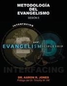 Aaron R Jones - Conectando el Evangelismo y el Discipulado