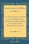 Jacques Bourdé de Villehuet - Le Manoeuvrier, ou Essai sur la Théorie Et la Pratique des Mouvements du Navire Et des Évolutions Navales (Classic Reprint)