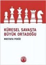 Mustafa Peköz - Küresel Savasta Büyük Ortadogu