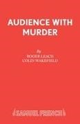 Roger Leach, Roger Pastor Leach,  Leach Roger, Colin Wakefield,  Wakefield Colin - Audience with Murder - A Thriller