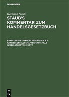 Hermann Staub, Felix Bondi, Heinrich Koenige, Albert Pinner - Hermann Staub: Staub's Kommentar zum Handelsgesetzbuch - 1: Buch 1: Handelsstand, Buch 2: Handelsgesellschaften und stille Gesellschaften