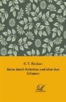 K T Rückert, K. T. Rückert - Reise durch Palästina und über den Libanon