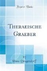 Hans Dragendorff - Theraeische Graeber (Classic Reprint)
