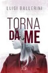 Luigi Ballerini - Torna da me
