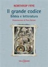 Northrop Frye - Il grande codice. La Bibbia e la letteratura