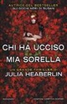 Julia Heaberlin - Chi ha ucciso mia sorella