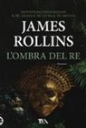 James Rollins - L'ombra del re