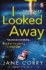 Jane Corry, Corry Jane - I Looked Away