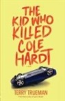 Terry Trueman - The Kid Who Killed Cole Hardt