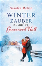 Sandra Rehle - Winterzauber auf Gracewood Hall