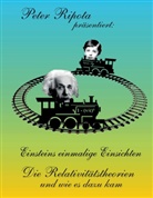 Peter Ripota - Einsteins einmalige Einsichten