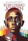 Silvana De Mari - Io mi chiamo Joseph