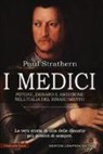 Paul Strathern - I Medici. Potere, denaro e ambizione nell'Italia del Rinascimento