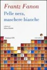 Frantz Fanon - Pelle nera, maschere bianche