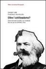 Francesco Bochicchio, Giorgio Galli - Oltre l'antifascismo? Come rinnovare la sinistra non moderata. Due voci per un confronto critico