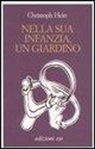 Christoph Hein - Nella sua infanzia, un giardino