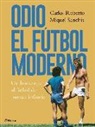Odio el fútbol moderno: Un homenaje al fútbol de nuestra infancia