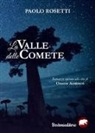 Paolo Rosetti - La valle delle comete