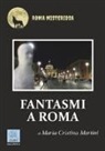 Maria Cristina Martini - Fantasmi a Roma