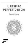 Fabrizio Frassa - Il respiro perfetto di Dio