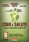 Franco Berrino, Bhushan Patwardhan, Mira Shiva, Vandana Shiva - Cibo e salute. Manuale di resistenza alimentare