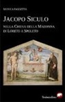 Monica Paggetta - Jacopo Siculo nella chiesa della Madonna di Loreto a Spoleto