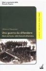 Ulderico Mazzolani, A. M. Storoni Piazza - Una guerra da difendere. Diario dal fronte: dalle Dolomiti all'Adriatico