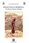 Salvatore Maugeri - Francavilla di Sicilia. Tra storia, cultura e politica