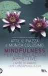 Monica Colosimo, Attilio Piazza - Mindfulness per le relazioni affettive. L'arte di amare con consapevolezza